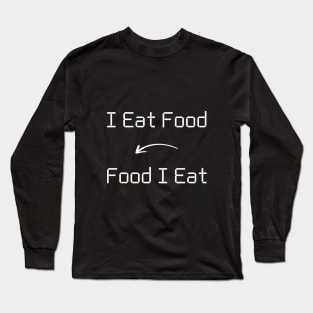 I eat Food T-Shirt mug apparel hoodie tote gift sticker pillow art pin Long Sleeve T-Shirt